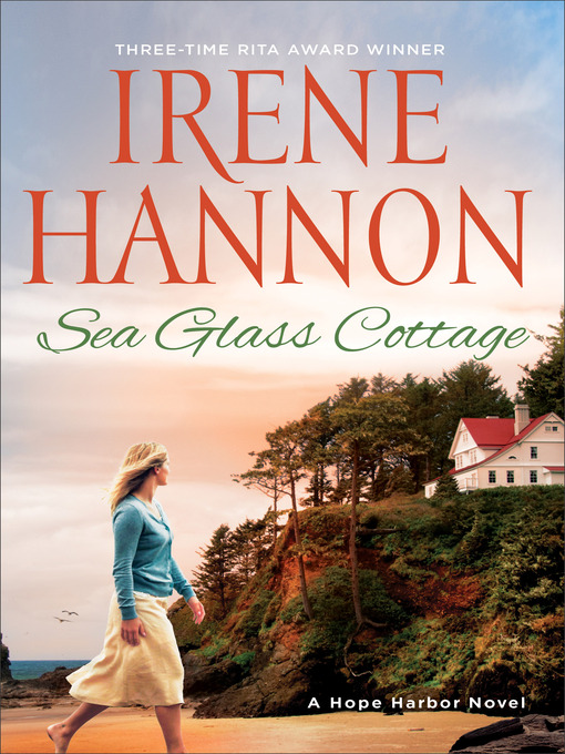 Title details for Sea Glass Cottage--A Hope Harbor Novel by Irene Hannon - Wait list